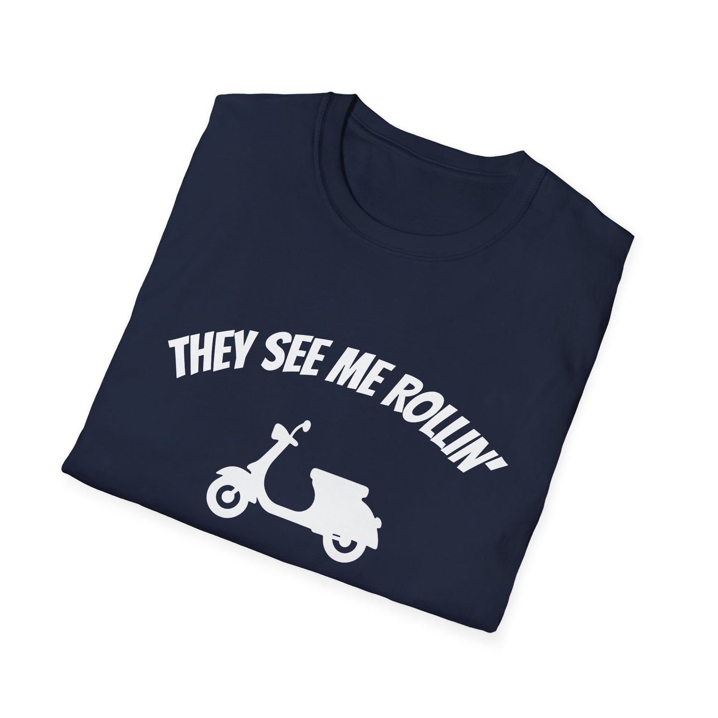 They See Me Rollin' Unisex T-Shirt | Funny Scooter Tee for Riders | Gift for Casual Wear, Birthdays, Holidays, Fun Events