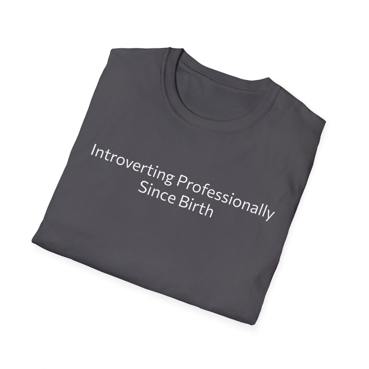 “Introverting Professionally Since Birth.” Tee