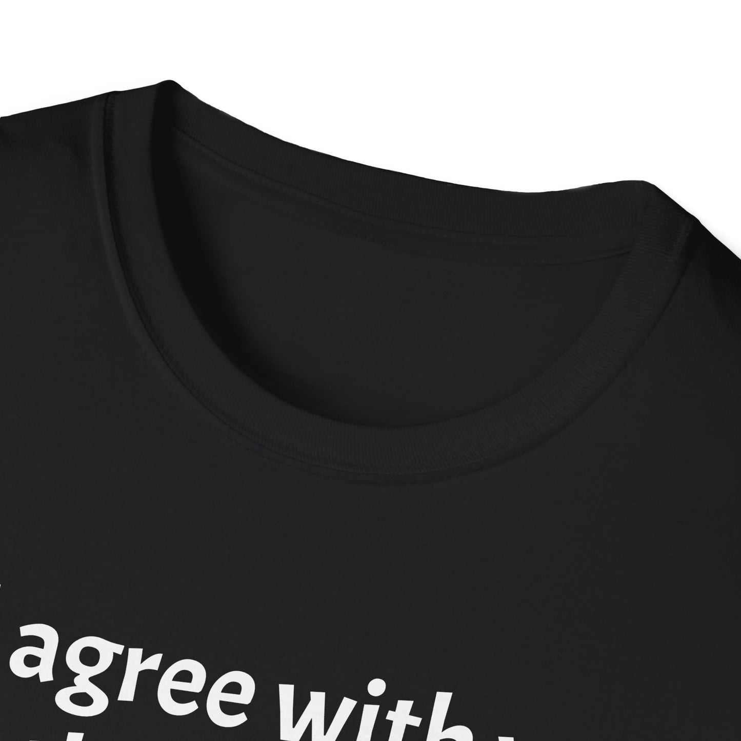 “I’d Agree with You, But Then We’d Both Be Wrong.” Tee