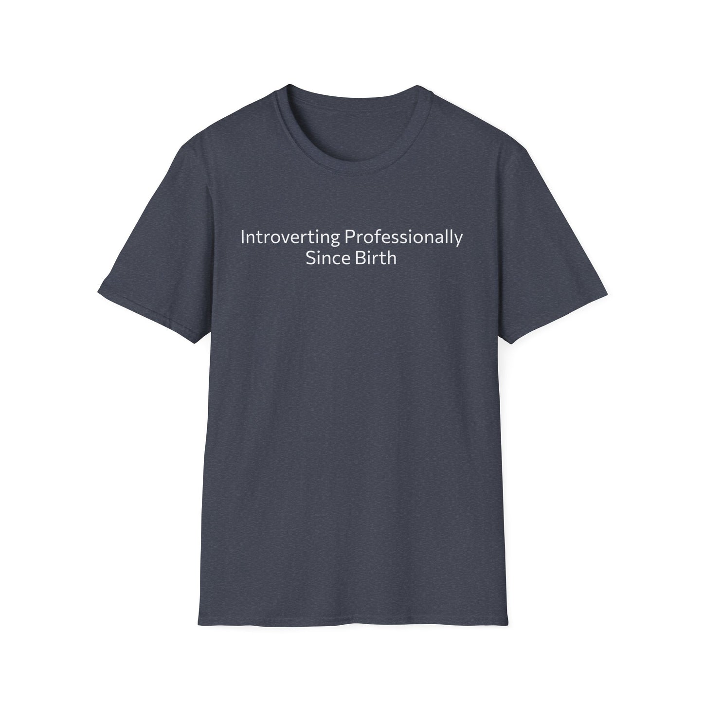 “Introverting Professionally Since Birth.” Tee