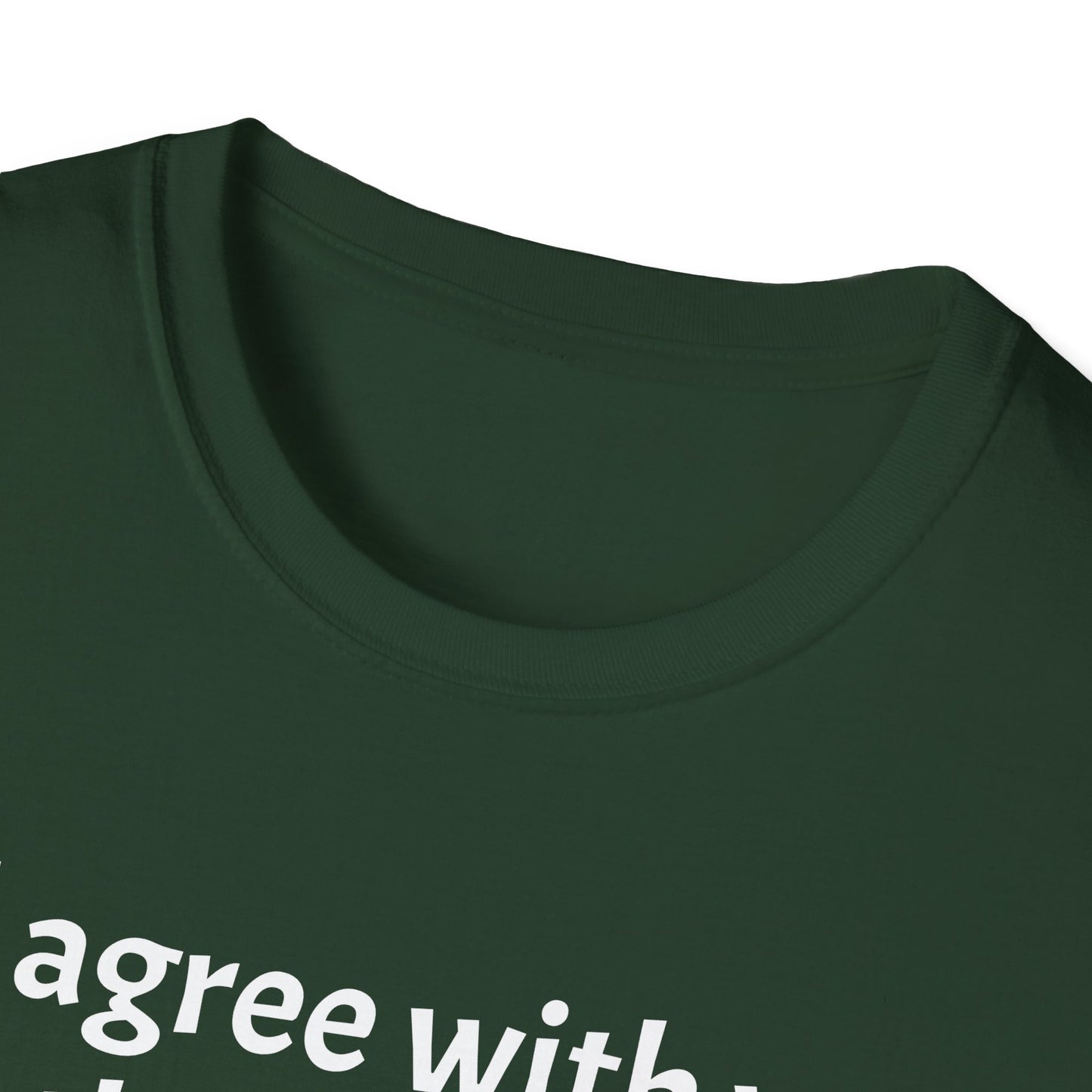 “I’d Agree with You, But Then We’d Both Be Wrong.” Tee