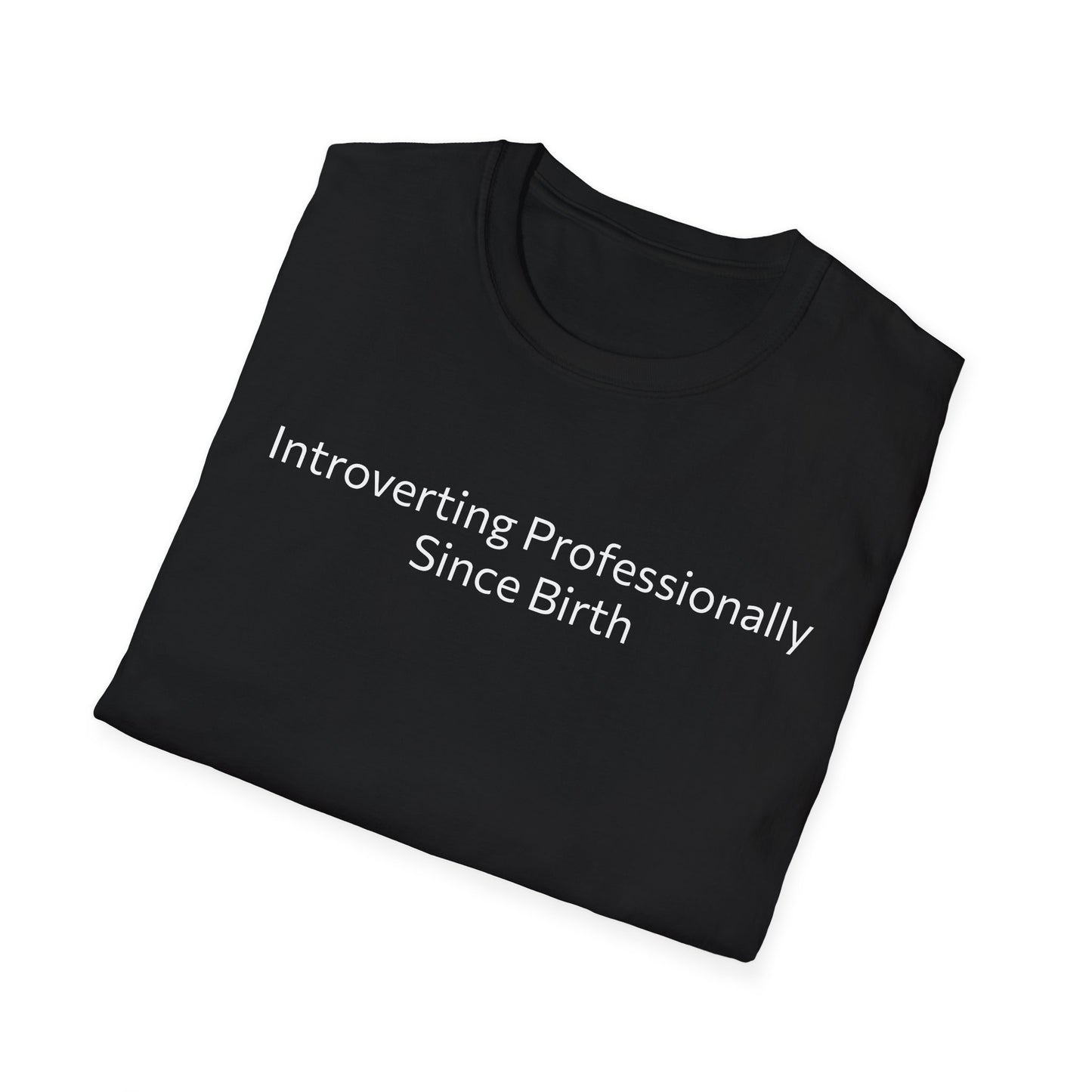 “Introverting Professionally Since Birth.” Tee