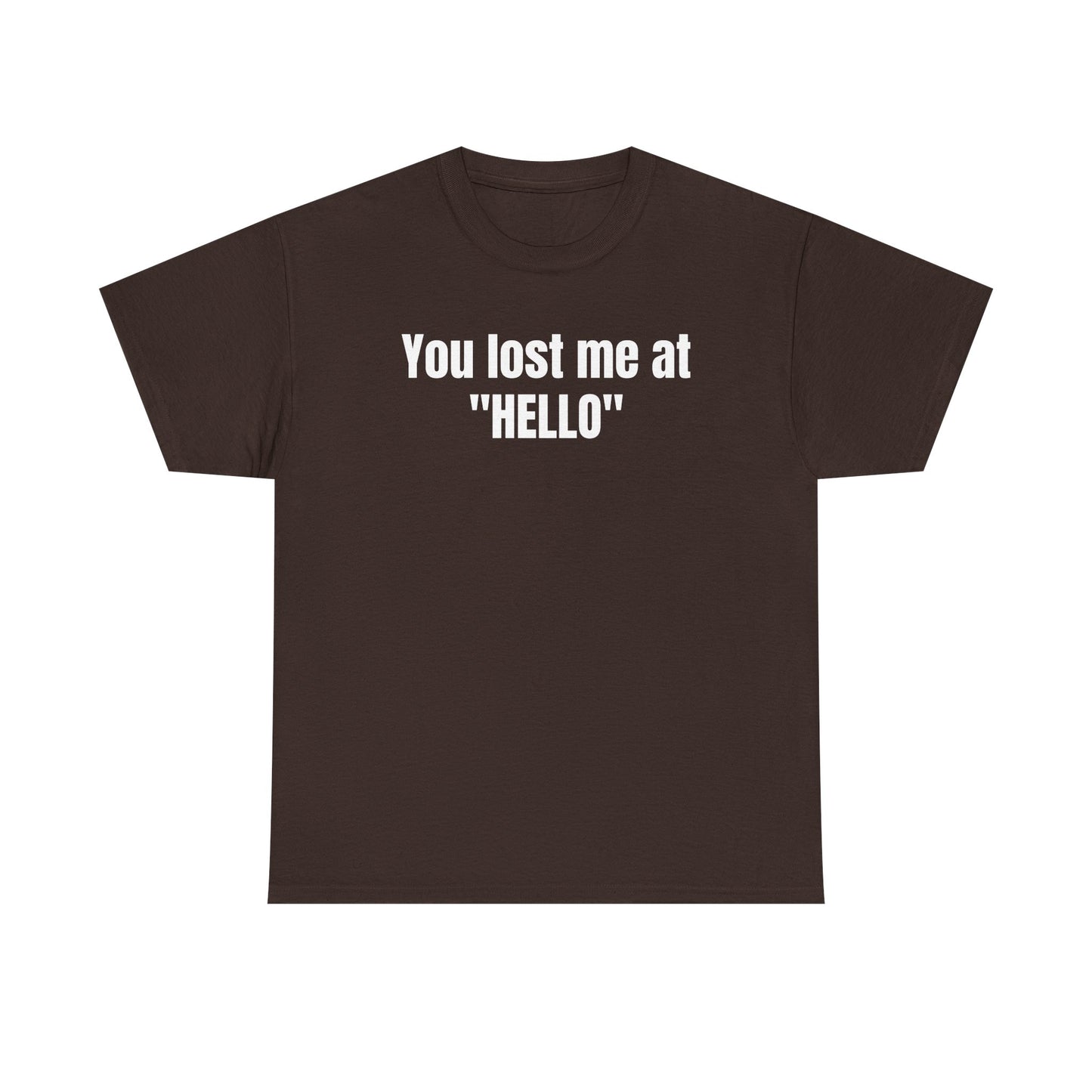 You Lost Me at Hello Tee