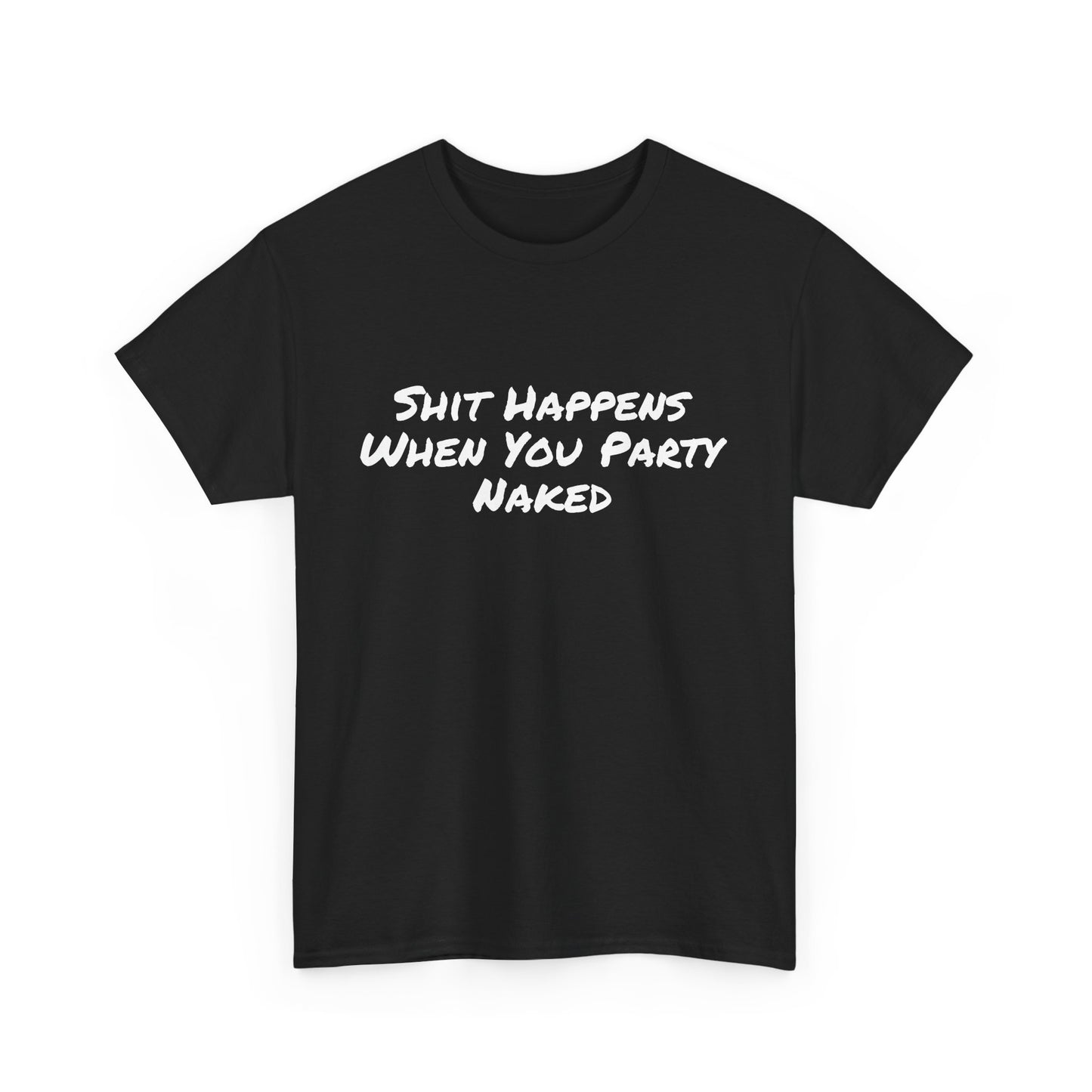 Shit Happens When You Party Naked Tee