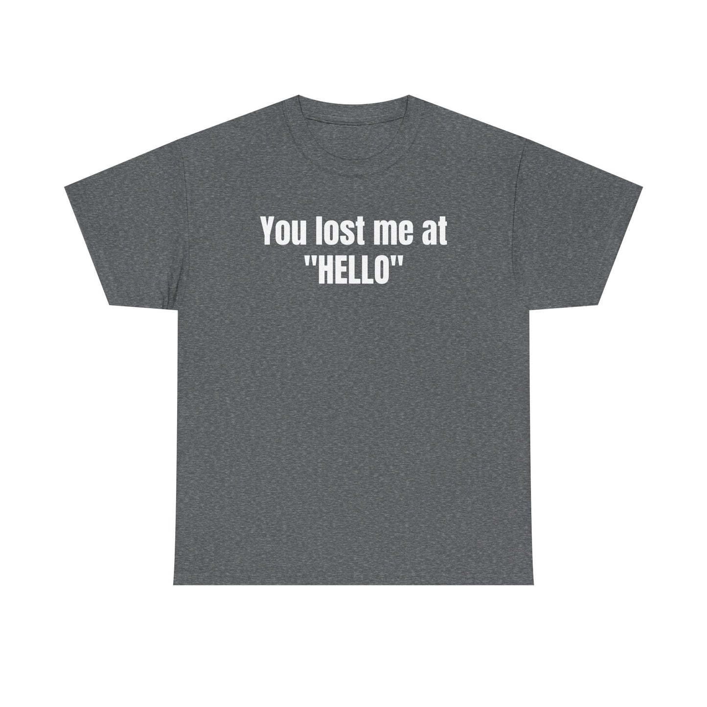 You Lost Me at Hello Tee