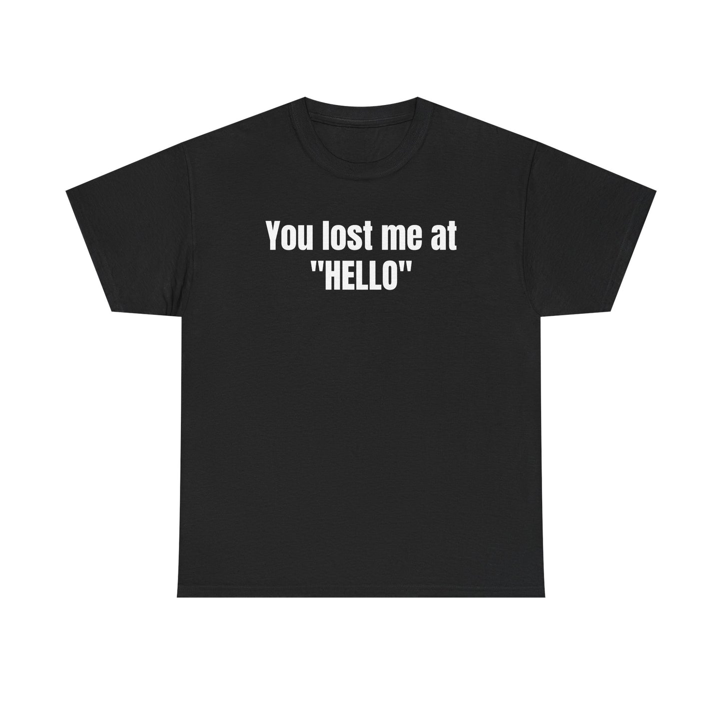 You Lost Me at Hello Tee