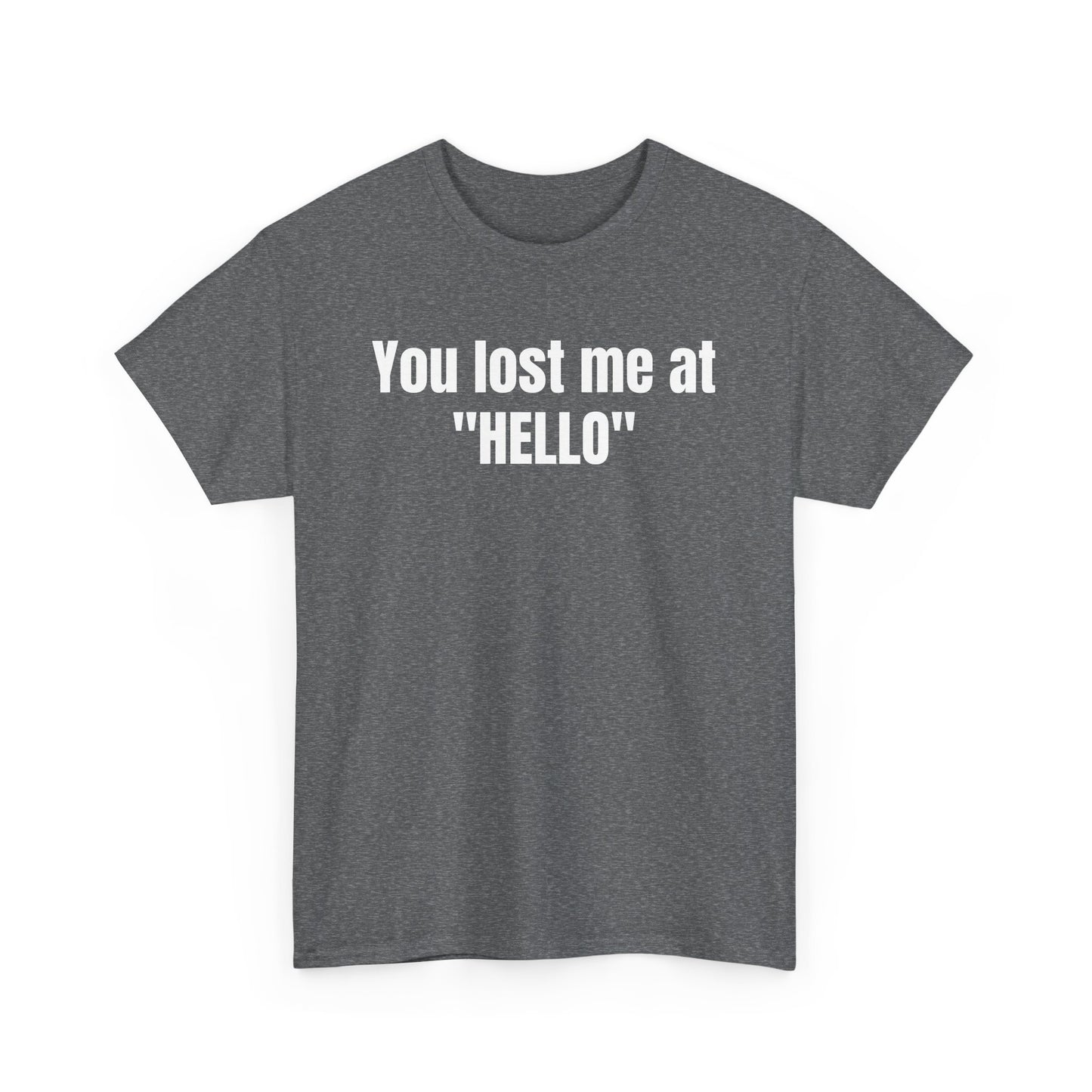 You Lost Me at Hello Tee