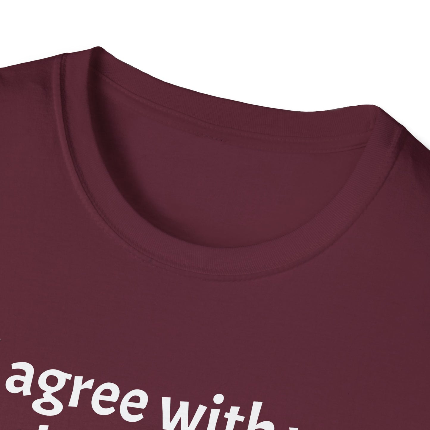 “I’d Agree with You, But Then We’d Both Be Wrong.” Tee